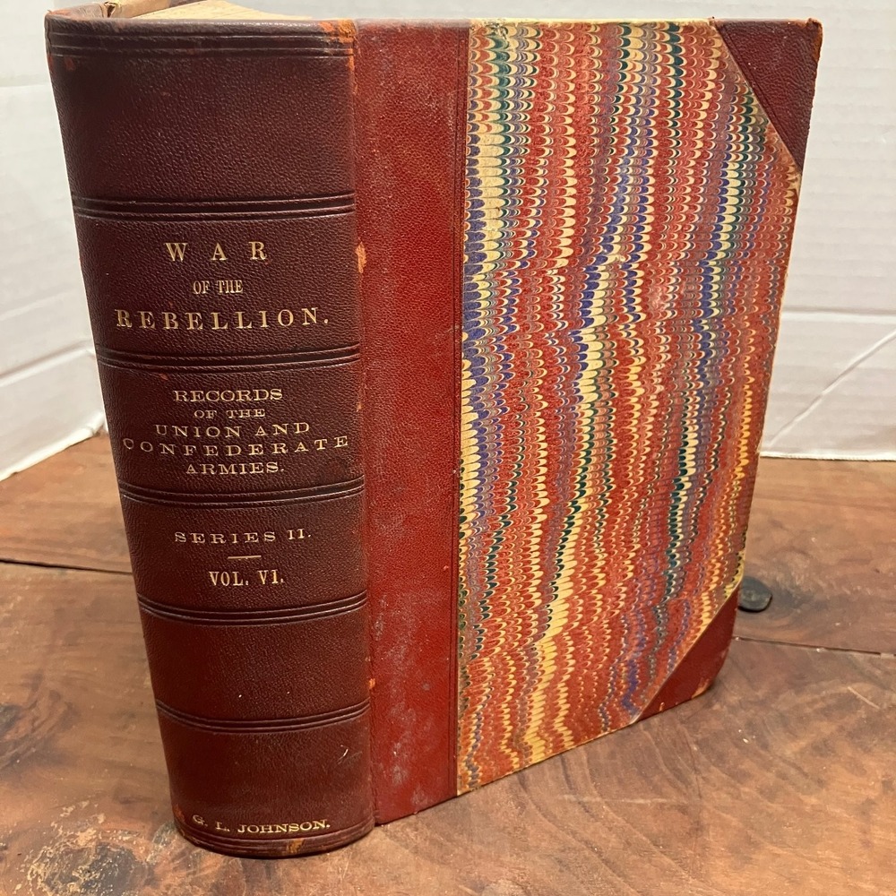 War of the Rebellion Records Union Confederate Armies Vol VI 1899 Marbled